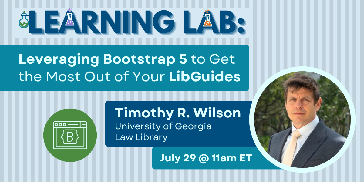 Learning Lab: Leveraging Bootstrap 5 to Get the Most Out of Your LibGuides